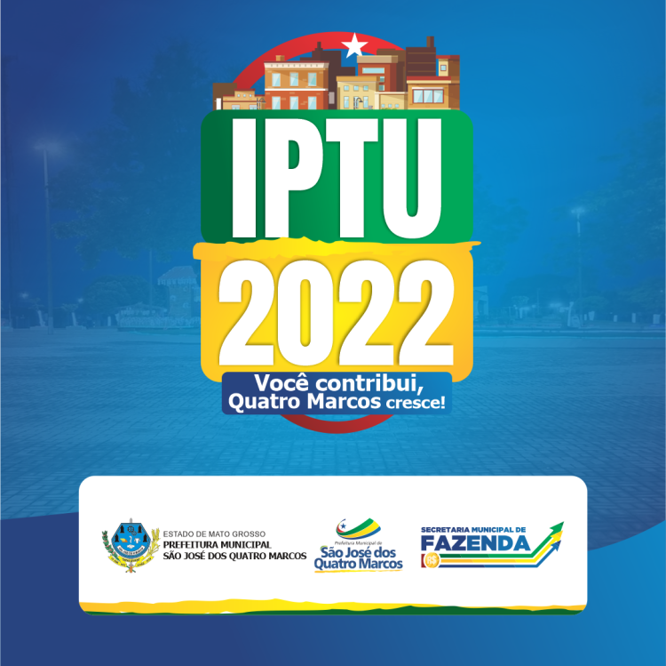 Secretaria Municipal de Fazenda divulga Campanha do IPTU 2022
