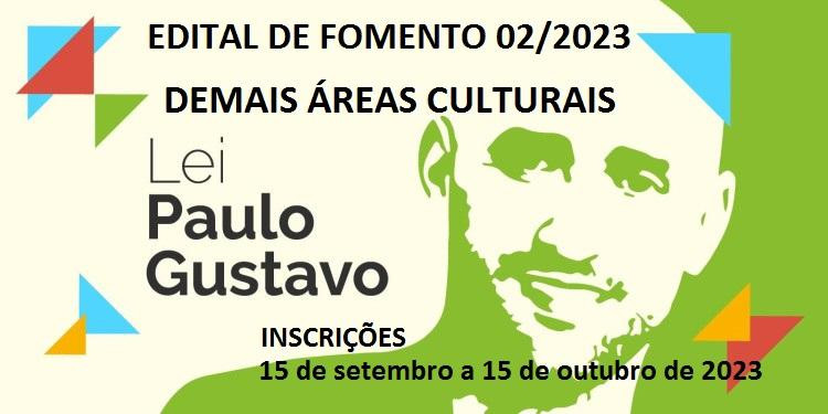 EDITAL DE CHAMAMENTO PÚBLICO DE PROJETOS 02/2023 - DEMAIS ÁREAS CULTURAIS