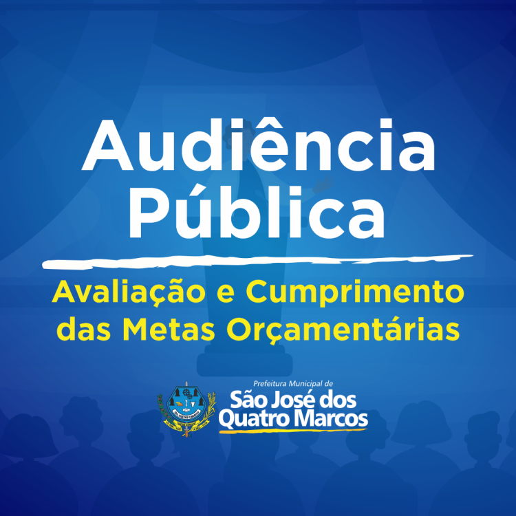 Audiência Pública em São José dos Quatro Marcos/MT: Avaliação e Cumprimento das Metas Orçamentárias