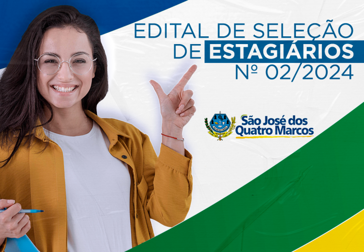 Vem aí o segundo EDITAL DE SELEÇÃO DE ESTAGIÁRIOS da Prefeitura de São José dos Quatro Marcos-MT