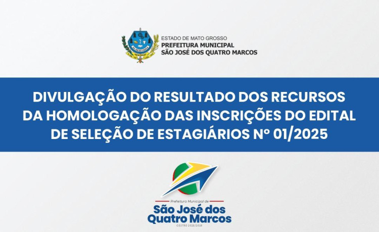 DIVULGAÇÃO DO RESULTADO DOS RECURSOS DA HOMOLOGAÇÃO DAS INSCRIÇÕES DO EDITAL DE SELEÇÃO DE ESTAGIÁRIOS Nº 01/2025